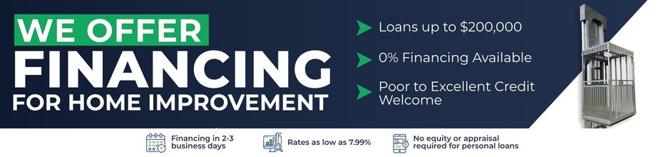 Financing for home improvement with home elevators, offering loans up to $200,000, 0% financing, and flexible credit options.